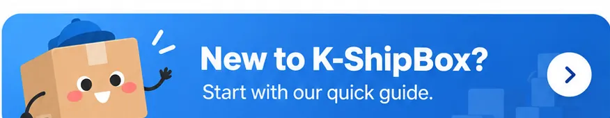 New to K-ShipBox? Start with our quick guide.